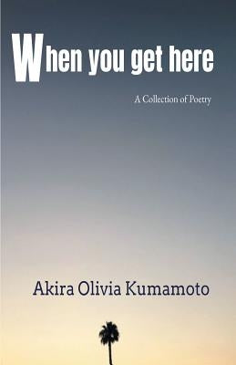 When you get here Paperback Finishing Line Press