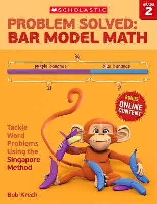 Problem Solved: Bar Model Math: Grade 2: Tackle Word Problems Using the Singapore Method Paperback Teaching Resources