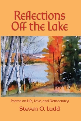 Reflections Off the Lake, Poems on Life, Love and Democracy Paperback Rsbpress LLC