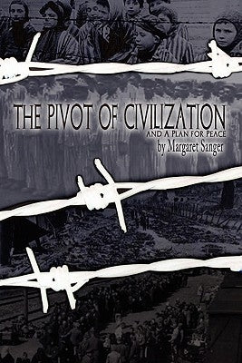 The Pivot of Civilization: with Sanger's "A Plan for Peace" Paperback Suzeteo Enterprises