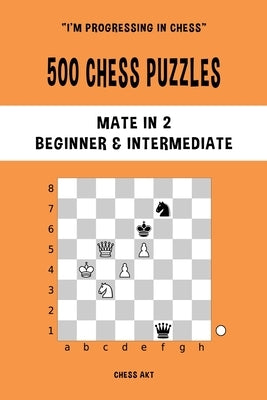 500 Chess Puzzles, Mate in 2, Beginner and Intermediate Level Blurb