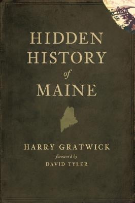 Hidden History of Maine Paperback History Press (SC)