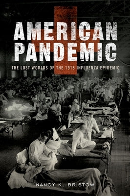 American Pandemic: The Lost Worlds of the 1918 Influenza Epidemic Paperback Oxford University Press, USA