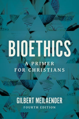 Bioethics: A Primer for Christians Paperback William B. Eerdmans Publishing Company