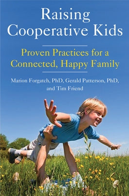 Raising Cooperative Kids: Proven Practices for a Connected, Happy Family (Parenting Book for Readers of the Whole-Brain Child) Paperback Conari Press