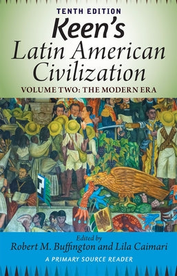 Keen's Latin American Civilization, Volume 2: A Primary Source Reader, Volume Two: The Modern Era Paperback Routledge