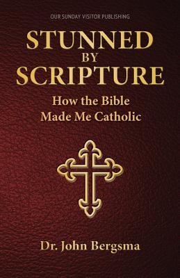 Cover of "Stunned by Scripture: How the Bible Made Me Catholic" book by Our Sunday Visitor, featuring the book's title and design.