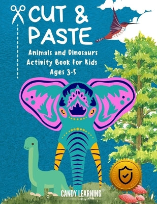 Cut & Paste Book for Kids Ages 3-5: Animals and Dinosaurs Activity Book Paperback Independently Published