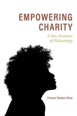 Empowering Charity: A New Narrative of Philanthropy Paperback 1845 Books