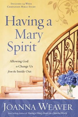 Having a Mary Spirit: Allowing God to Change Us from the Inside Out Paperback Waterbrook Press