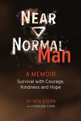 Near Normal Man: Survival with Courage, Kindness and Hope Paperback Redwood Publishing, LLC