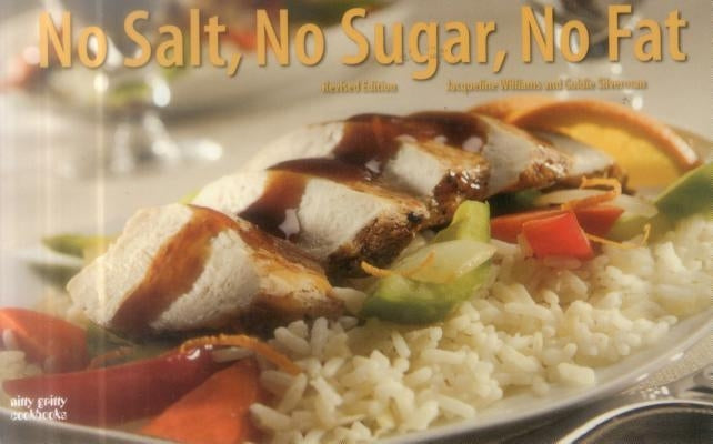 No Salt, No Sugar, No Fat Paperback Nitty Gritty Cookbooks