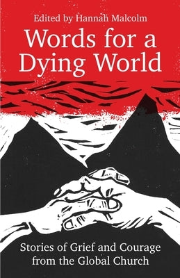 Words for a Dying World: Stories of Grief and Courage from the Global Church Paperback SCM Press