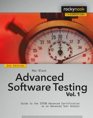 Advanced Software Testing, Volume 1: Guide to the Istqb Advanced Certification as an Advanced Test Analyst Paperback Rocky Nook