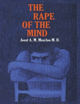The Rape of the Mind: The Psychology of Thought Control, Menticide, and Brainwashing Paperback WWW.Snowballpublishing.com