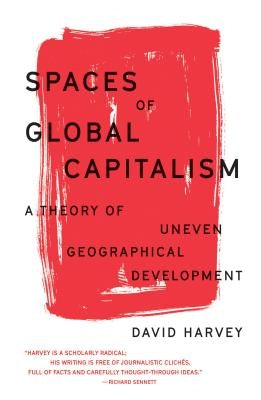 Spaces of Global Capitalism: A Theory of Uneven Geographical Development Paperback Verso