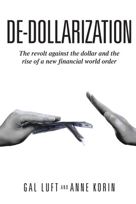 De-dollarization: The revolt against the dollar and the rise of a new financial world order Paperback Independently Published