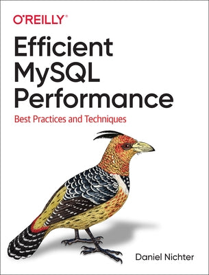 Efficient MySQL Performance: Best Practices and Techniques O'Reilly Media
