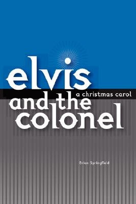 Elvis and the Colonel: A Christmas Carol Paperback Blue Freckle