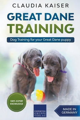 Great Dane Training: Dog Training for Your Great Dane Puppy Paperback Draft2digital