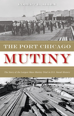 The Port Chicago Mutiny: The Story of the Largest Mass Mutiny Trial in U.S. Naval History Paperback Heyday Books