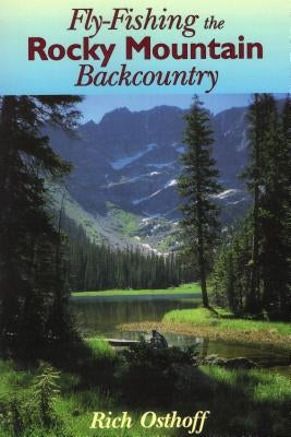 Fly-Fishing the Rocky Mountain Backcountry Paperback Stackpole Books