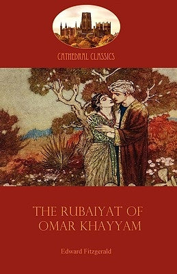 The Rubaiyat of Omar Khayyam: Edward Fitzgerald's classic translation of the Persian Sufi (Aziloth Books) Paperback Aziloth Books