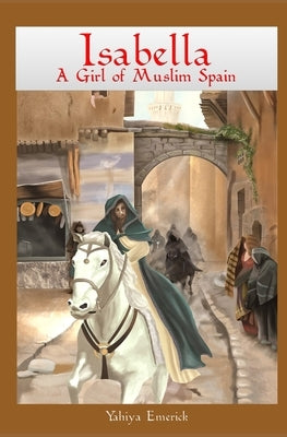 Isabella a Girl of Muslim Spain Paperback Createspace Independent Publishing Platform