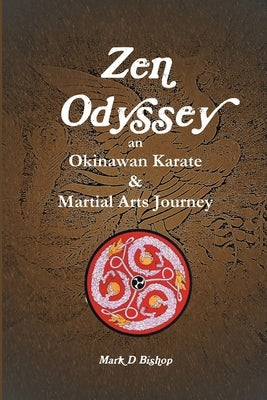 Zen Odyssey, An Okinawan Karate & Martial Arts Journey Paperback Lulu.com