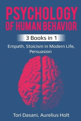 Psychology of Human Behavior: 3 Books in 1 - Empath, Stoicism in Modern Life, Persuasion Paperback Lee Digital Ltd. Liability Company