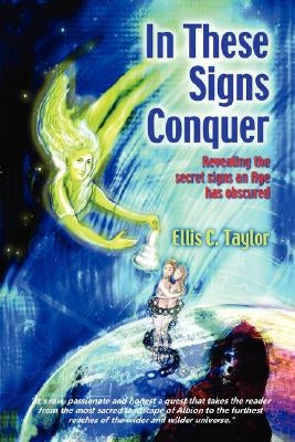 In These Signs Conquer by Taylor, Ellis C.