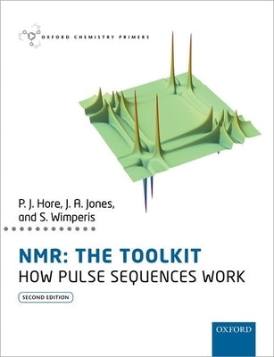Nmr: The Toolkit: How Pulse Sequences Work Paperback Oxford University Press, USA