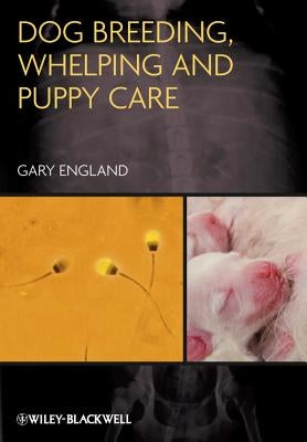 Dog Breeding, Whelping and Puppy Care Paperback Wiley-Blackwell