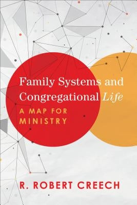 Family Systems and Congregational Life: A Map for Ministry Paperback Baker Academic