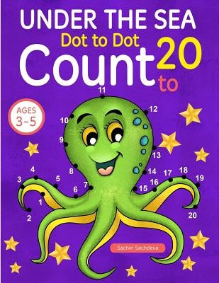 Under the Sea: Dot To Dot Count to 20 (Kids Ages 3-5) Paperback Createspace Independent Publishing Platform