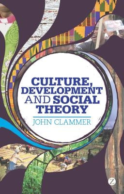 Culture, Development and Social Theory: Towards an Integrated Social Development Paperback Bloomsbury Publishing PLC