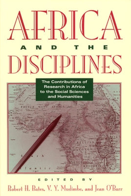Africa and the Disciplines: The Contributions of Research in Africa to the Social Sciences and Humanities Paperback University of Chicago Press