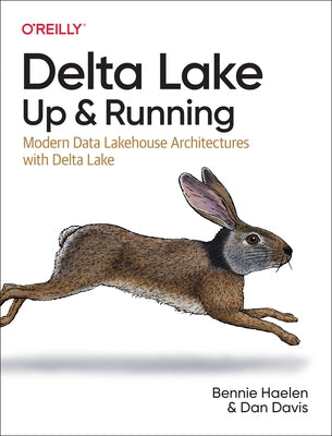 Delta Lake: Up and Running: Modern Data Lakehouse Architectures with Delta Lake Paperback O'Reilly Media