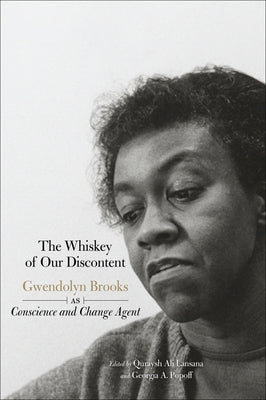 The Whiskey of Our Discontent: Gwendolyn Brooks as Conscience and Change Agent Paperback Haymarket Books
