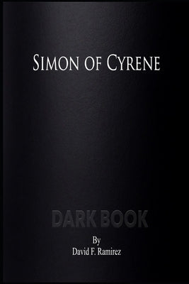 Simon of Cyrene: Dark Book Paperback Independently Published