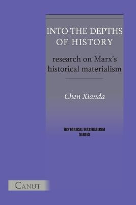 Into the Depths of History. Research on Marx's Historical Materialism Paperback Canut Publishers