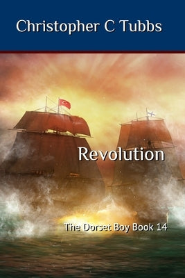 Revolution: The Dorset Boy Book 14 Paperback Independently Published