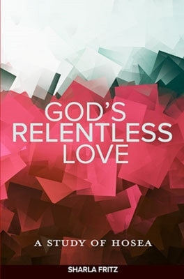 God's Relentless Love: A Study of Hosea Paperback Concordia Publishing House