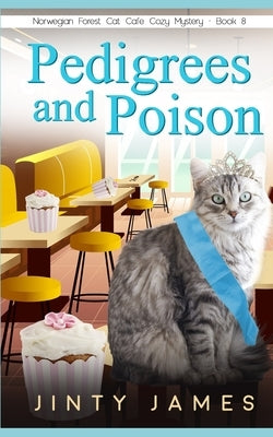 Pedigrees and Poison: A Norwegian Forest Cat Café Cozy Mystery - Book 8 Paperback Independently Published