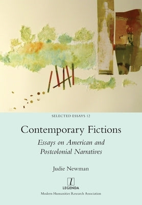 Contemporary Fictions: Essays on American and Postcolonial Narratives Paperback Legenda