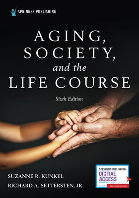 Aging, Society, and the Life Course, Sixth Edition Springer Publishing Company
