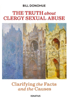The Truth about Clergy Sexual Abuse: Clarifying the Facts and the Causes Paperback Ignatius Press