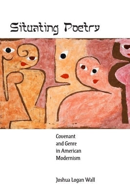 Situating Poetry: Covenant and Genre in American Modernism Paperback Johns Hopkins University Press