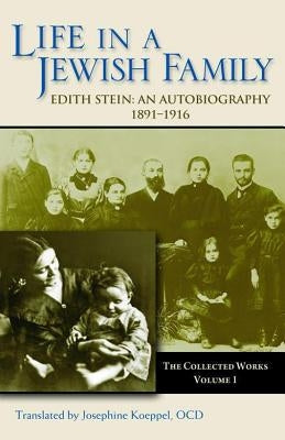 Life in a Jewish Family: Edith Stein: An Autobiography 1891-1916 ICS Publications