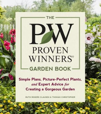 The Proven Winners Garden Book: Simple Plans, Picture-Perfect Plants, and Expert Advice for Creating a Gorgeous Garden Paperback Timber Press (OR)